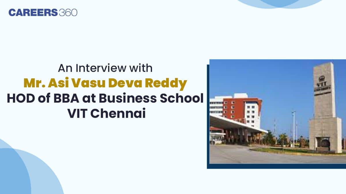 An Interview with Mr. Asi Vasu Deva Reddy, HOD of BBA at Business School, VIT Chennai